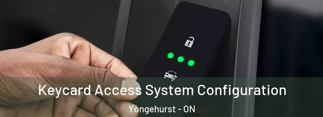  Keycard Access System Configuration Yongehurst - ON