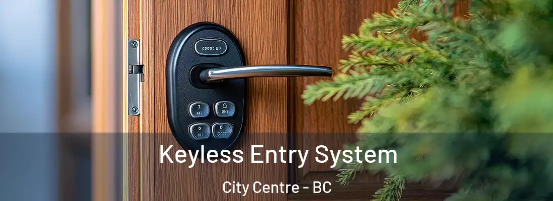  Keyless Entry System City Centre - BC