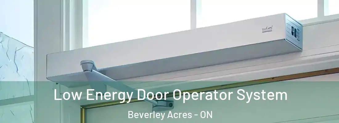  Low Energy Door Operator System Beverley Acres - ON