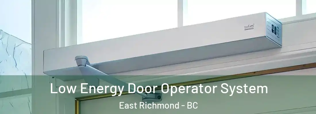  Low Energy Door Operator System East Richmond - BC