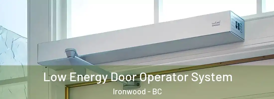  Low Energy Door Operator System Ironwood - BC
