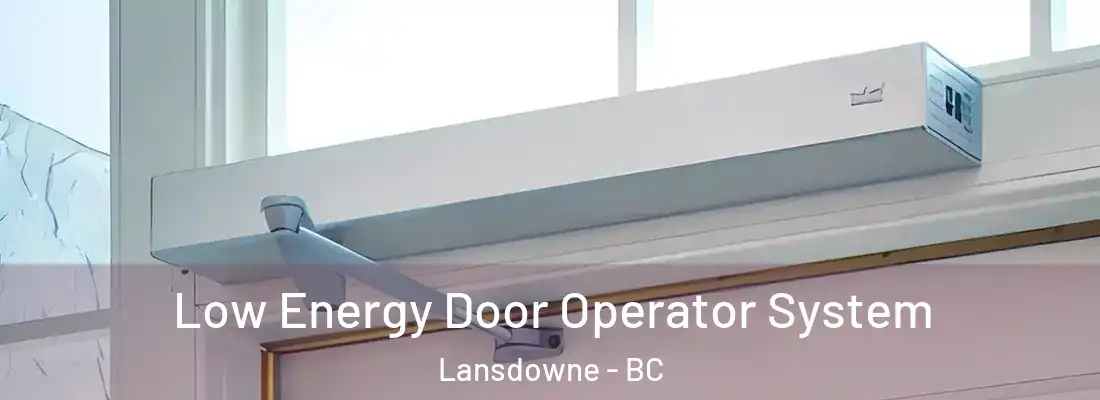  Low Energy Door Operator System Lansdowne - BC