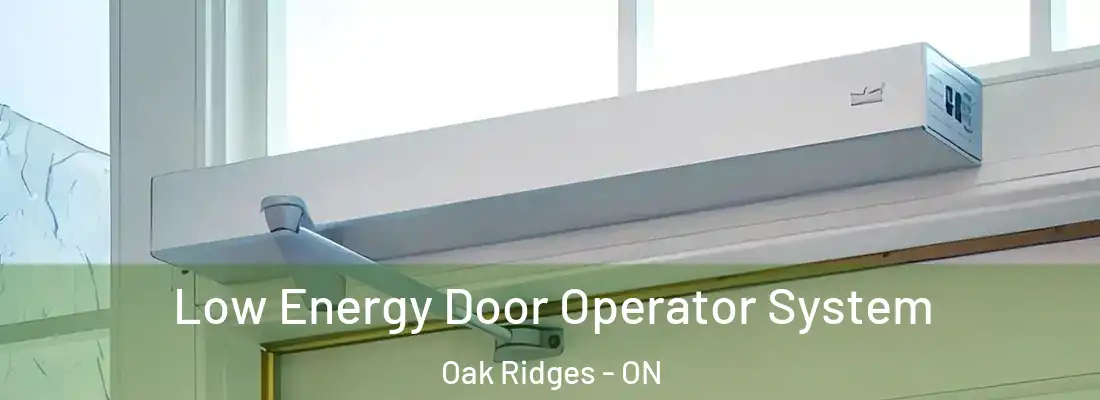  Low Energy Door Operator System Oak Ridges - ON