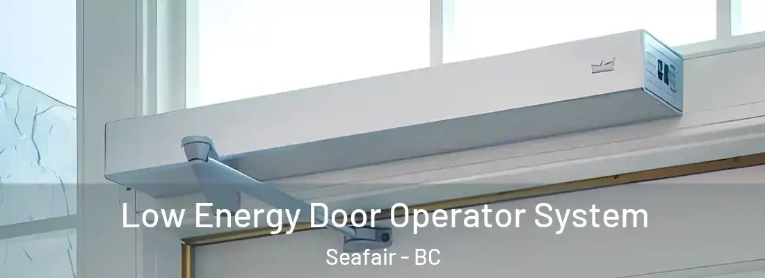  Low Energy Door Operator System Seafair - BC