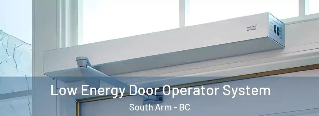 Low Energy Door Operator System South Arm - BC