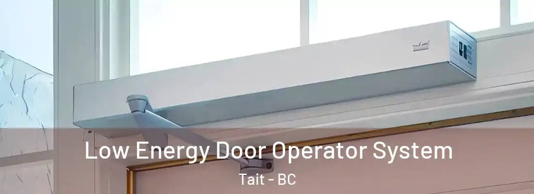  Low Energy Door Operator System Tait - BC