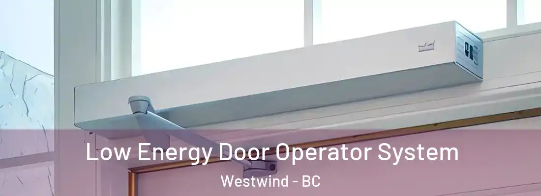  Low Energy Door Operator System Westwind - BC