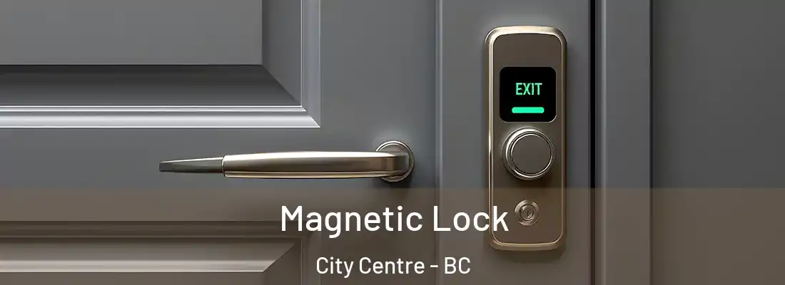  Magnetic Lock City Centre - BC