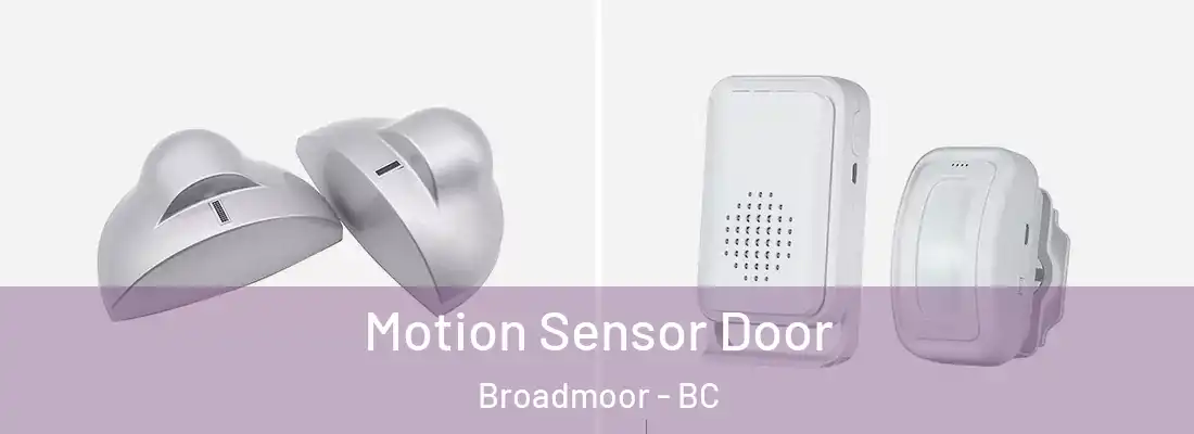  Motion Sensor Door Broadmoor - BC