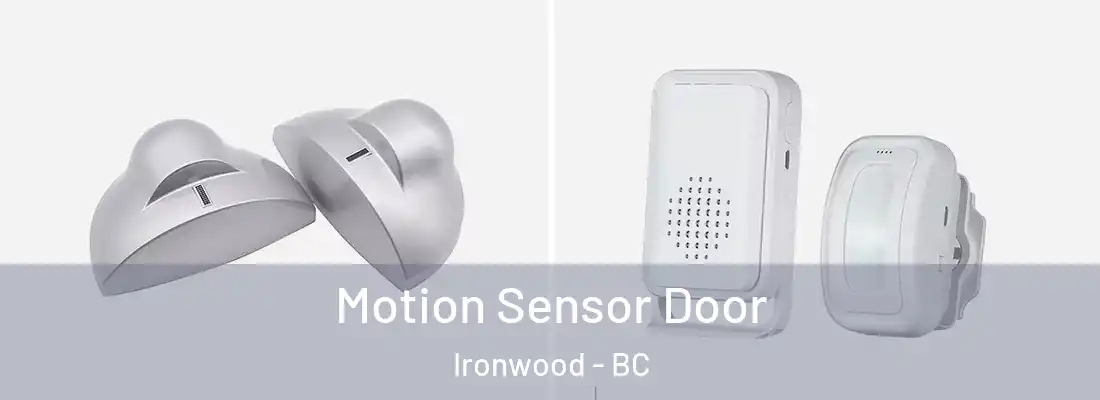  Motion Sensor Door Ironwood - BC