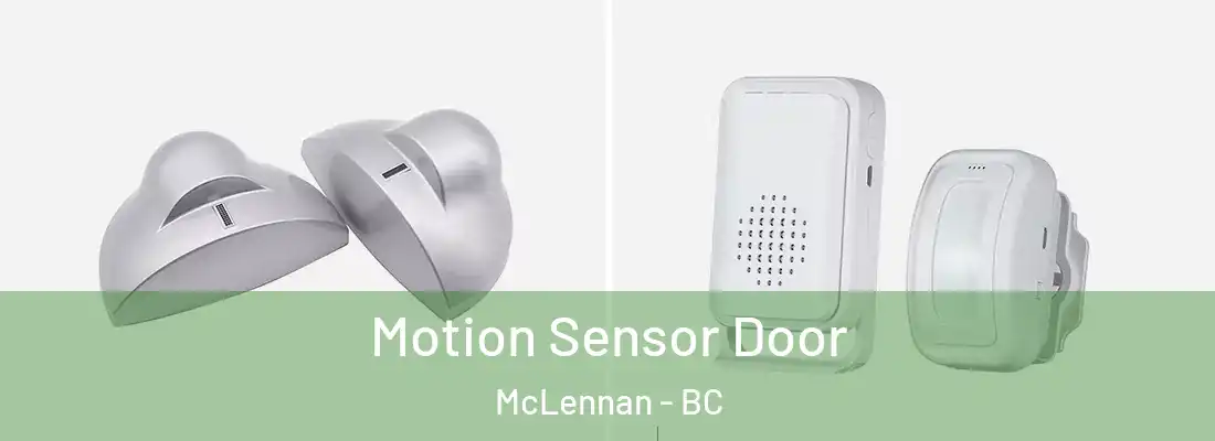  Motion Sensor Door McLennan - BC