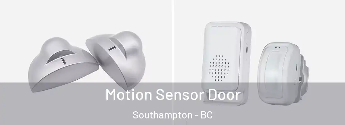  Motion Sensor Door Southampton - BC