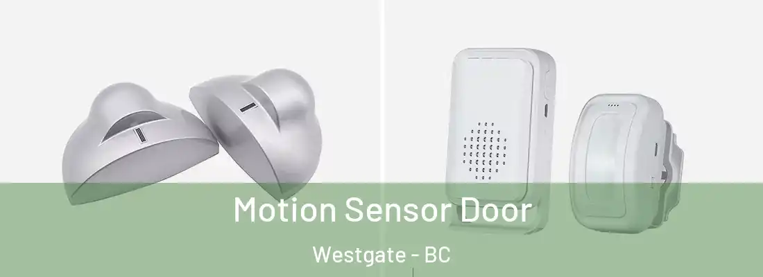  Motion Sensor Door Westgate - BC