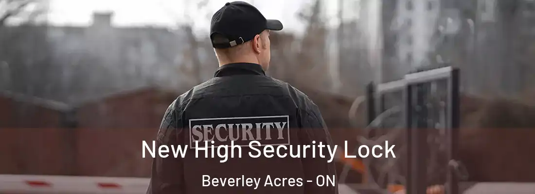  New High Security Lock Beverley Acres - ON