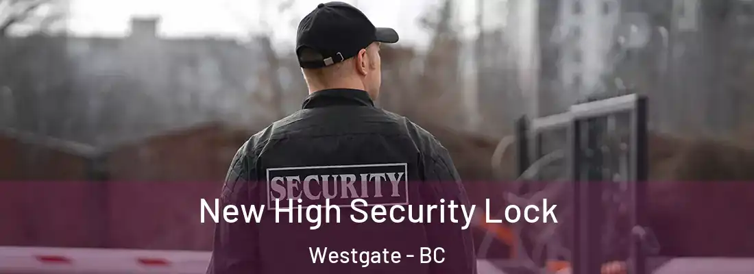  New High Security Lock Westgate - BC