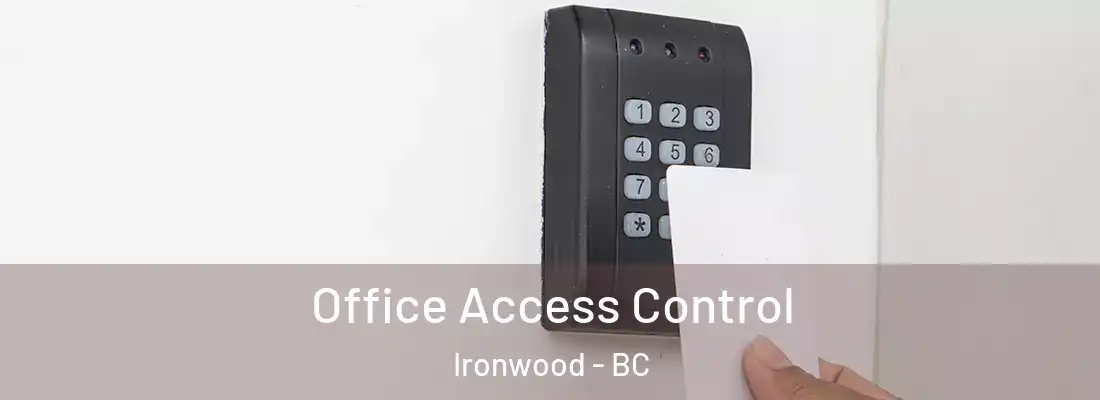  Office Access Control Ironwood - BC
