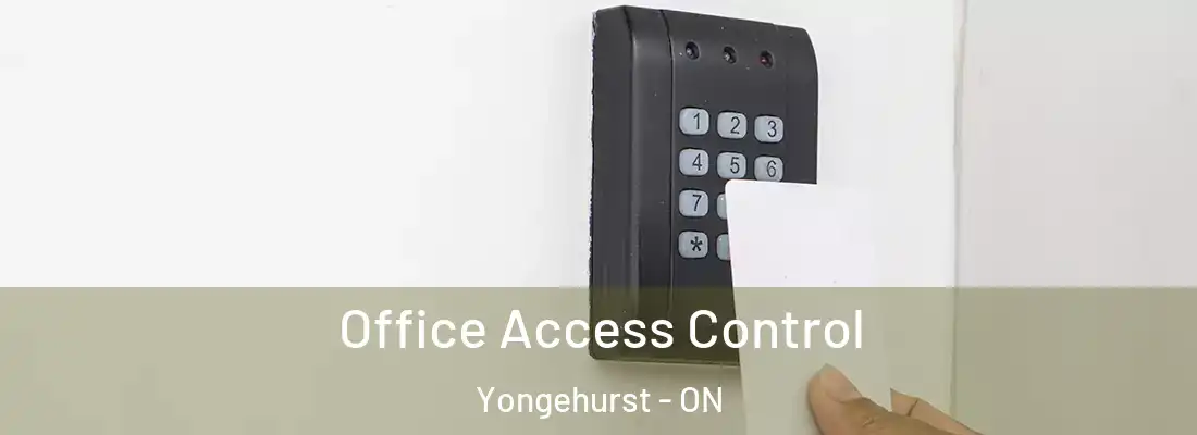  Office Access Control Yongehurst - ON