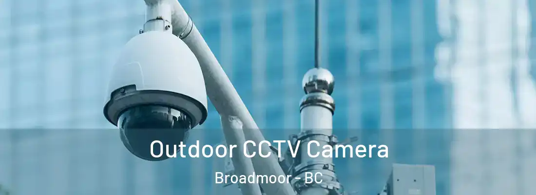  Outdoor CCTV Camera Broadmoor - BC
