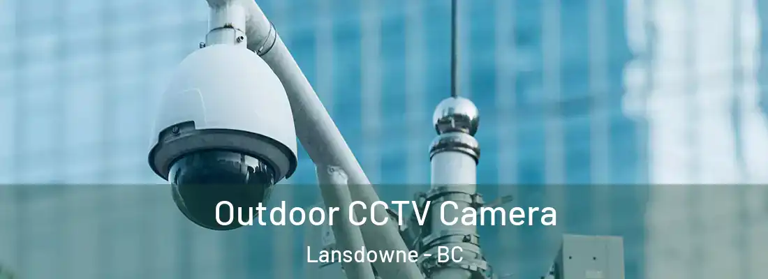  Outdoor CCTV Camera Lansdowne - BC