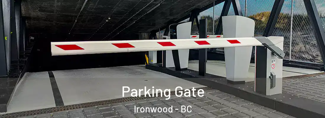  Parking Gate Ironwood - BC