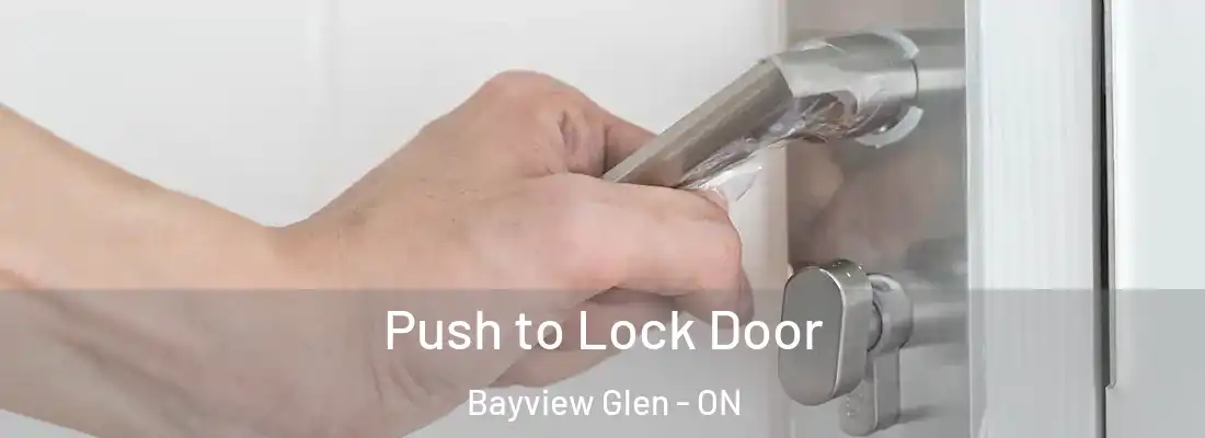  Push to Lock Door Bayview Glen - ON