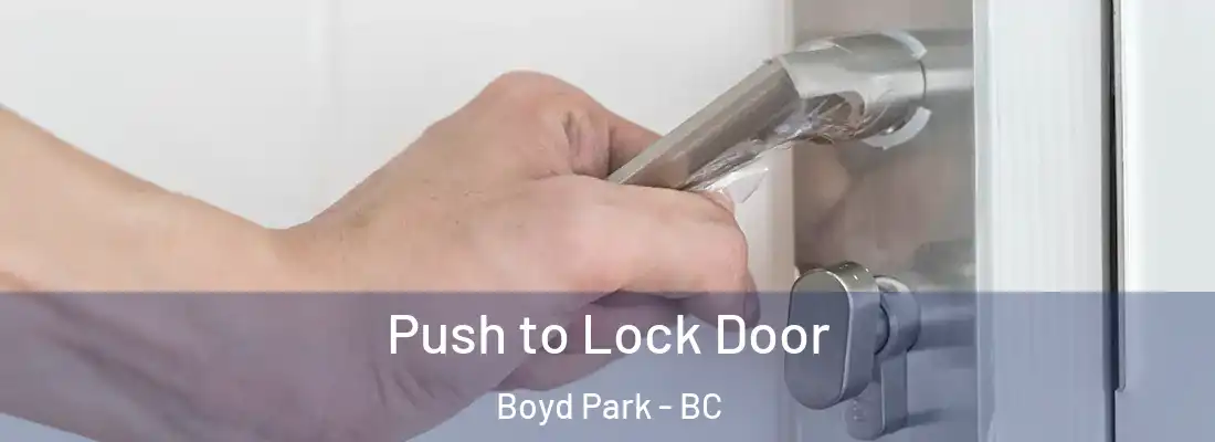  Push to Lock Door Boyd Park - BC