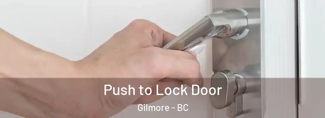  Push to Lock Door Gilmore - BC