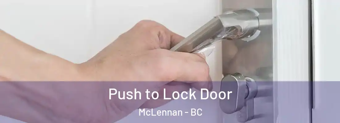  Push to Lock Door McLennan - BC