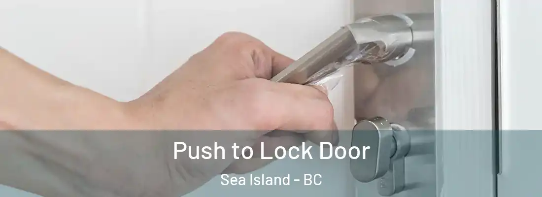  Push to Lock Door Sea Island - BC