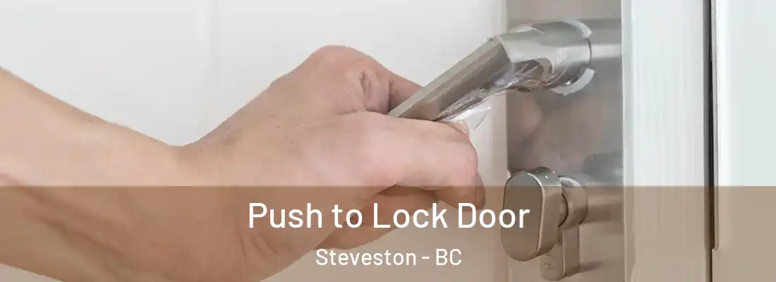  Push to Lock Door Steveston - BC