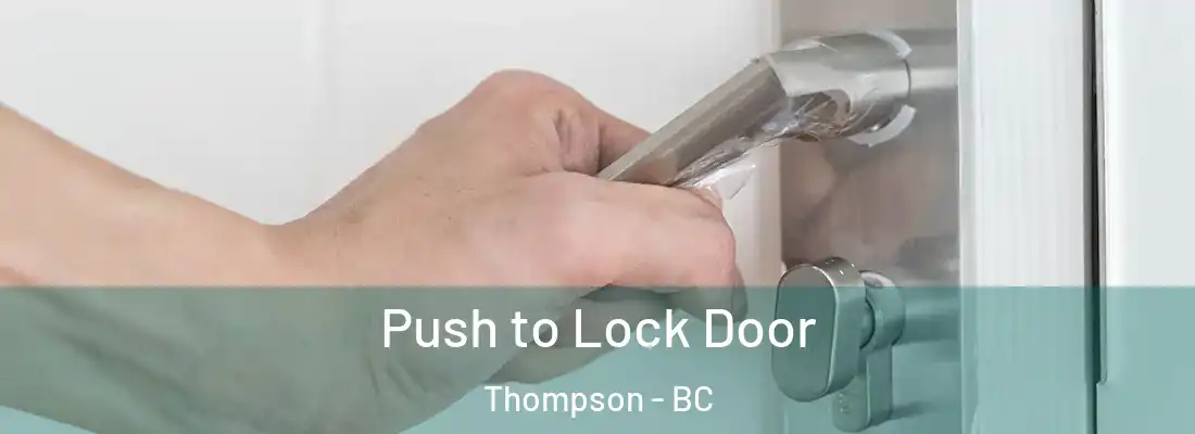  Push to Lock Door Thompson - BC