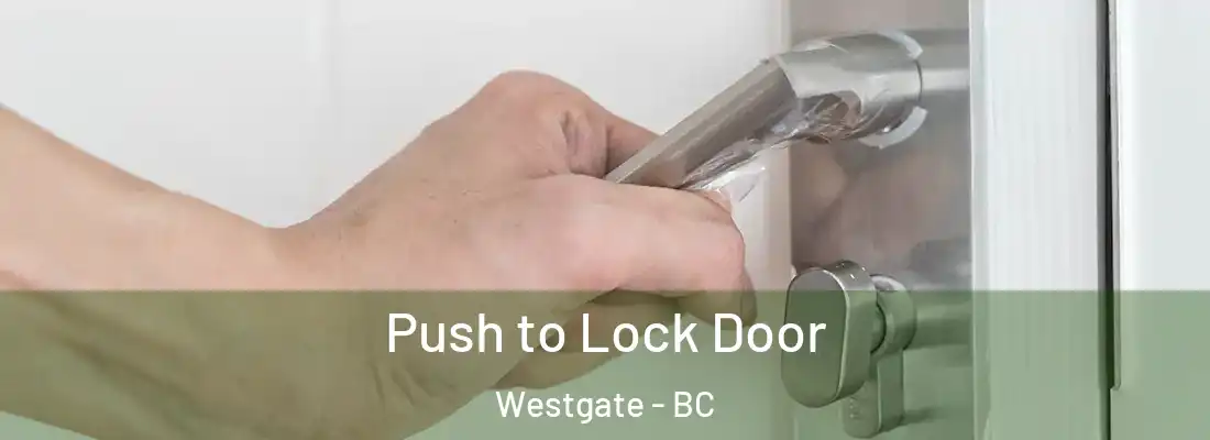  Push to Lock Door Westgate - BC
