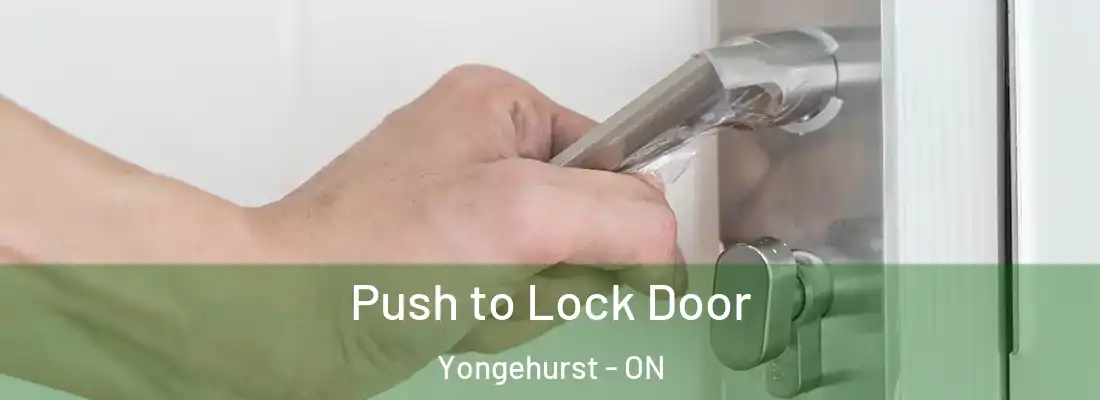  Push to Lock Door Yongehurst - ON