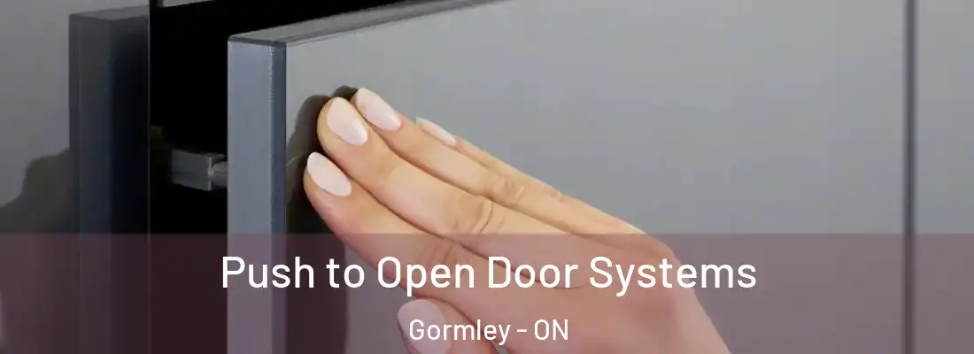  Push to Open Door Systems Gormley - ON