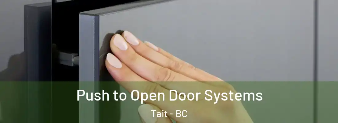  Push to Open Door Systems Tait - BC