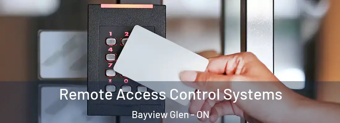  Remote Access Control Systems Bayview Glen - ON