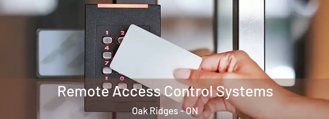  Remote Access Control Systems Oak Ridges - ON