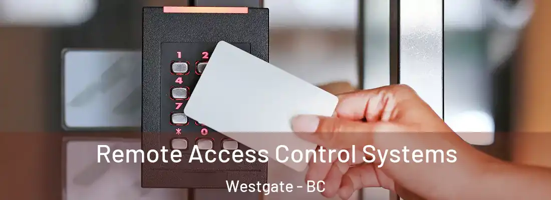  Remote Access Control Systems Westgate - BC