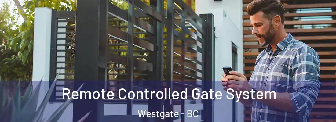  Remote Controlled Gate System Westgate - BC