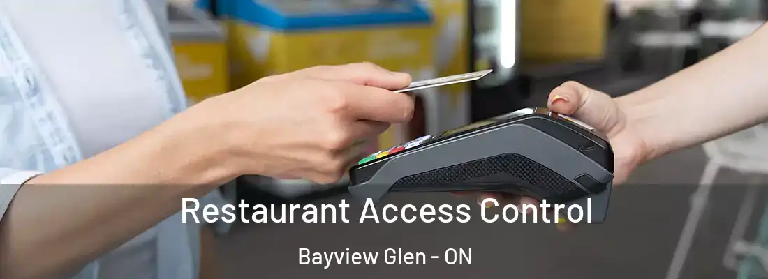  Restaurant Access Control Bayview Glen - ON
