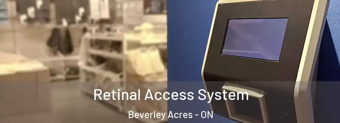 Retinal Access System Beverley Acres - ON