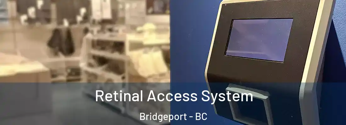  Retinal Access System Bridgeport - BC