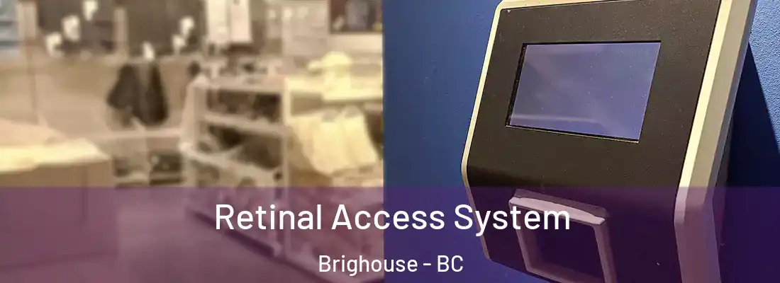  Retinal Access System Brighouse - BC