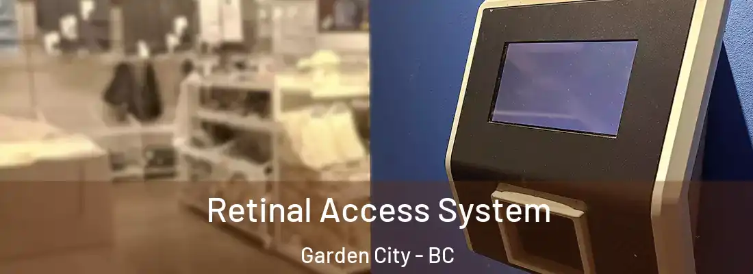  Retinal Access System Garden City - BC