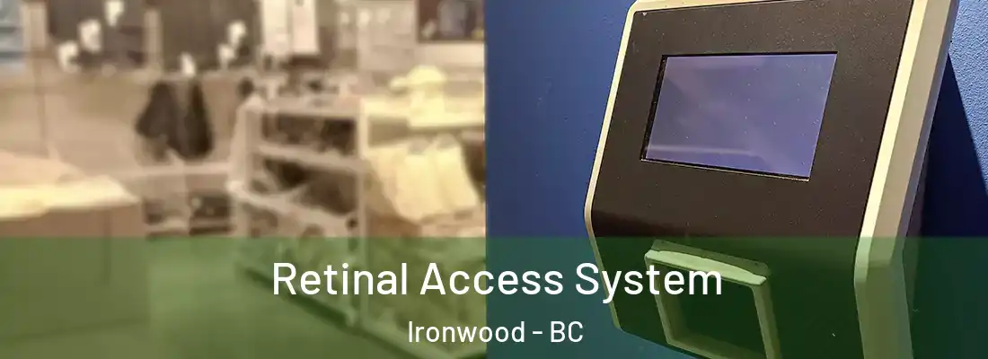  Retinal Access System Ironwood - BC