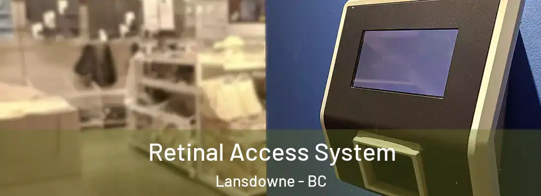  Retinal Access System Lansdowne - BC