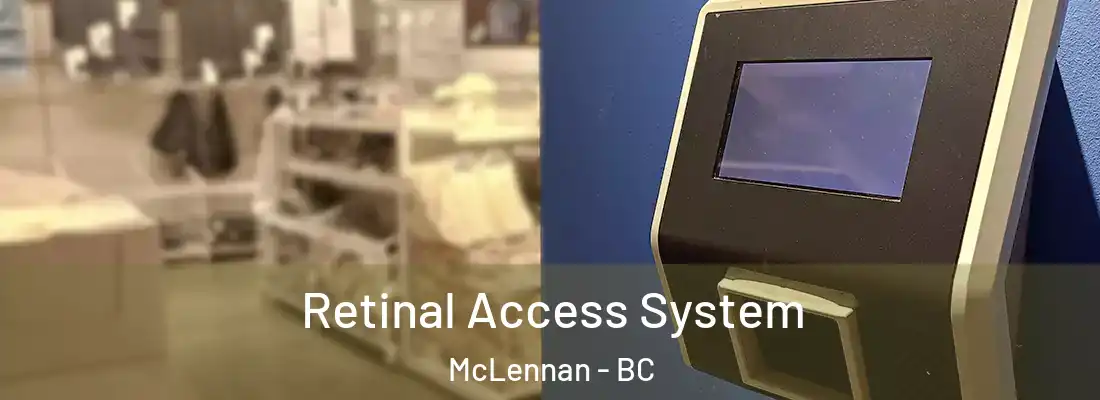  Retinal Access System McLennan - BC