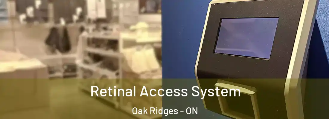  Retinal Access System Oak Ridges - ON