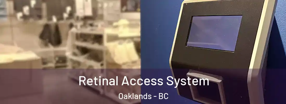  Retinal Access System Oaklands - BC