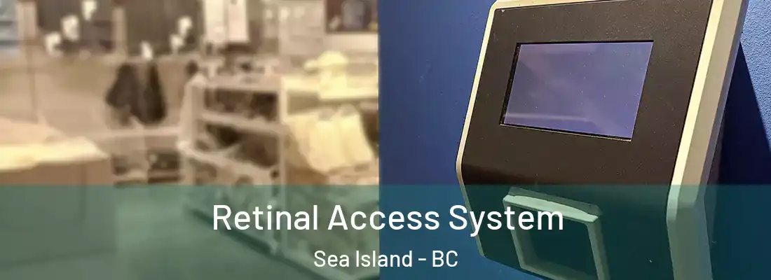  Retinal Access System Sea Island - BC